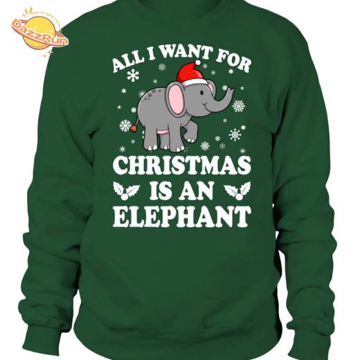 All I Want For Christmas Is An Elephant Unisex Sweatshirt