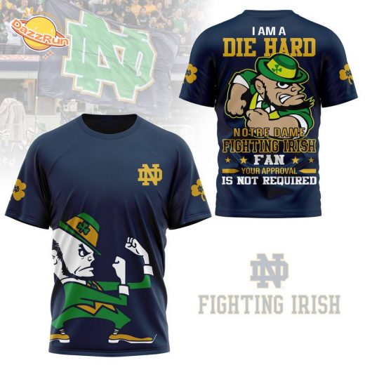 I Am A Die Hard Notre Dame Fighting Irish Premium New Design 2024 Navy Shirt