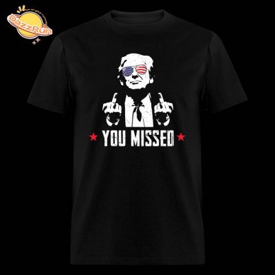 Trump You Missed Funny T-Shirt