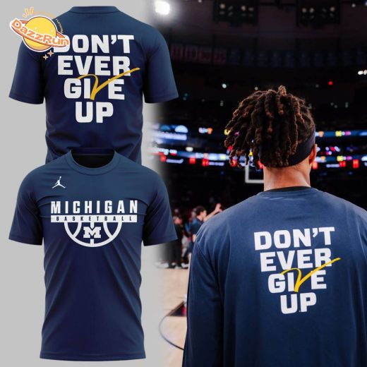 Michigan Basketball 2024 Don’t Ever Give Up Special Edition T-Shirt