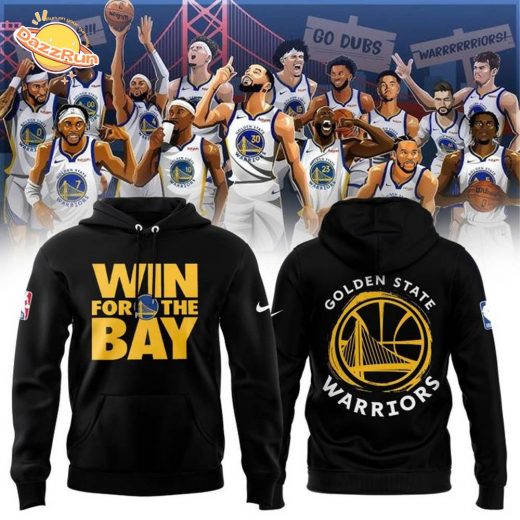 Golden State Warriors Win For The Bay Hoodie 2025