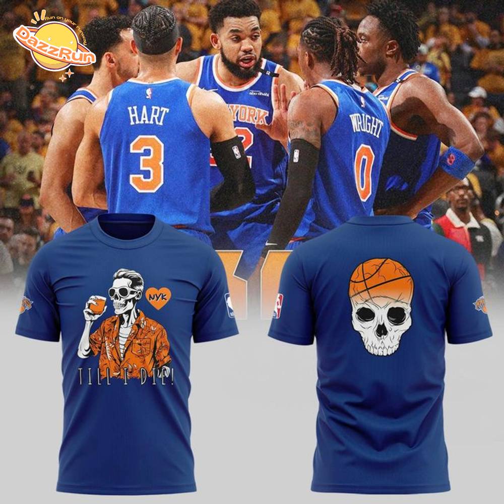 Special New Till I Die New York Knicks Custom Tshirt Special New Till I Die New York Knicks Custom Tshirt