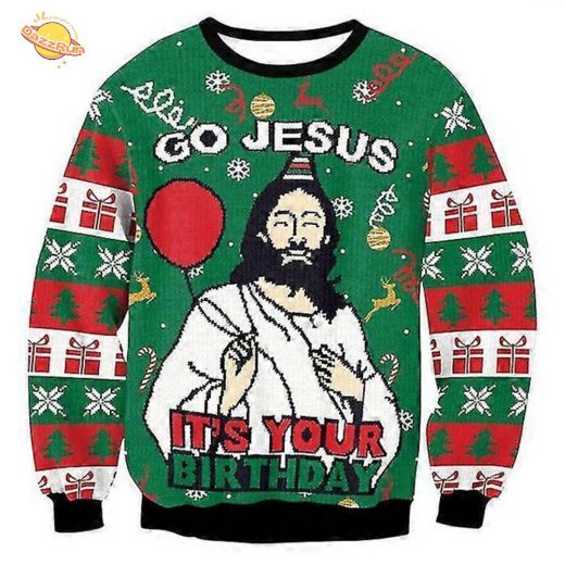 Go Jesus It’s Your Birthday Funny Christmas Ugly Sweat