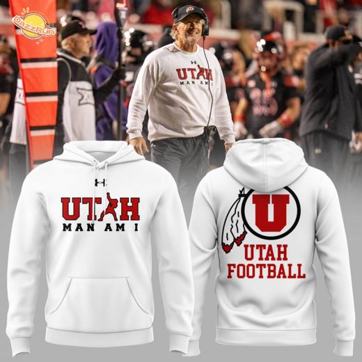 Utah Football Coach Kyle Whittingham “Utah MAN AM I” Hoodie 2025