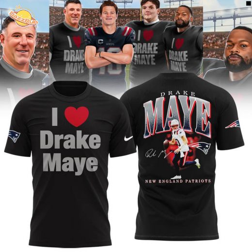 New England Patriots I Love Drake Maye Limited Edition Shirt